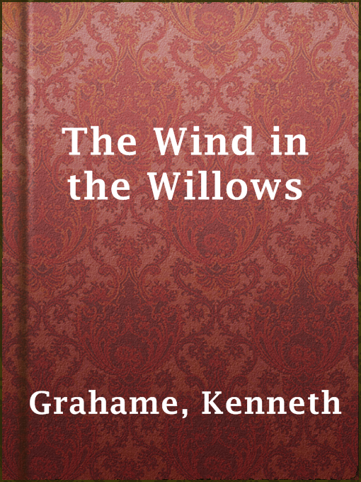 Kenneth Grahame创作的The Wind in the Willows作品的详细信息 - 可供借阅